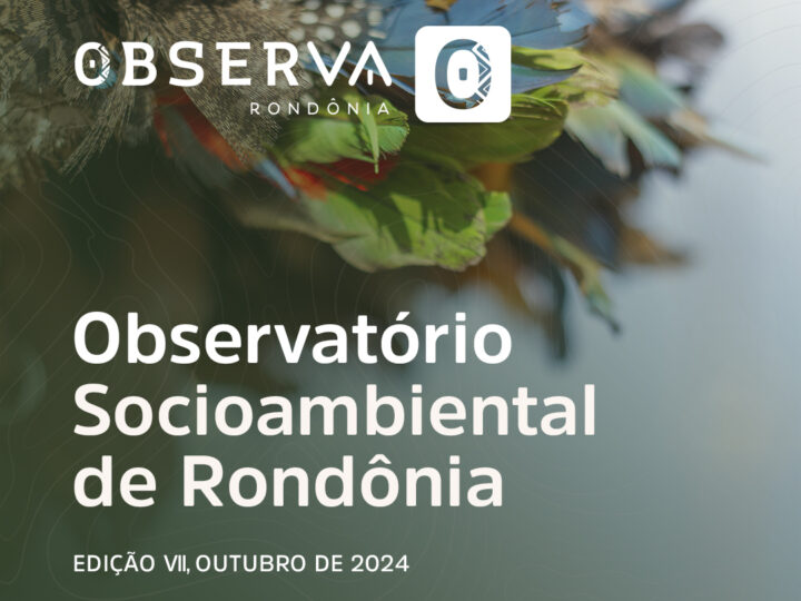Observa Rondônia publica a sétima edição de seu Boletim